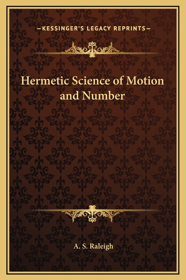 Hermetic Science of Motion and Number by A S Raleigh, Hardcover | Indigo Chapters