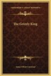 The Grizzly King by James Oliver Curwood, Hardcover | Indigo Chapters