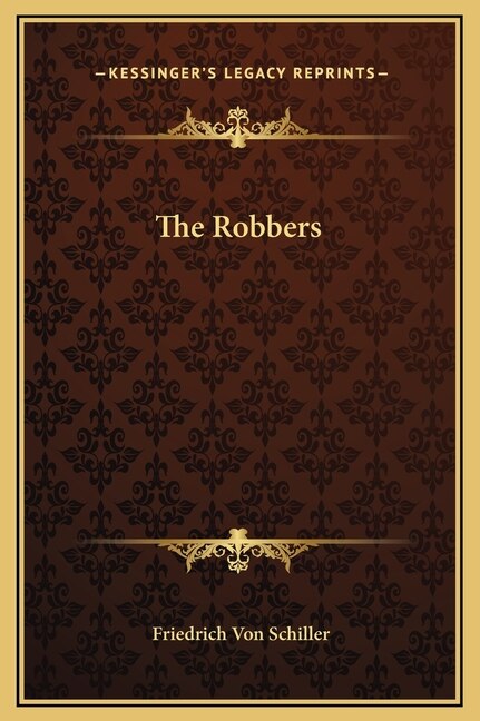 The Robbers by Friedrich Von Schiller, Hardcover | Indigo Chapters