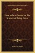 How to be a Genius or The Science of Being Great by Wallace D Wattles, Hardcover | Indigo Chapters