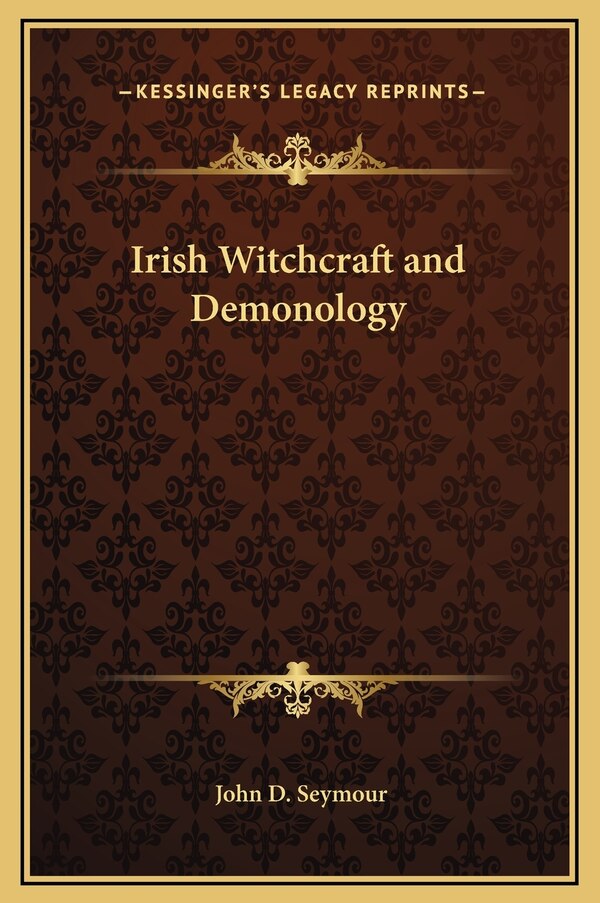 Irish Witchcraft and Demonology by John D Seymour, Hardcover | Indigo Chapters