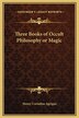 Three Books of Occult Philosophy or Magic by Henry Cornelius Agrippa, Hardcover | Indigo Chapters