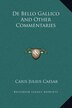 De Bello Gallico And Other Commentaries by Caius Julius Caesar, Hardcover | Indigo Chapters