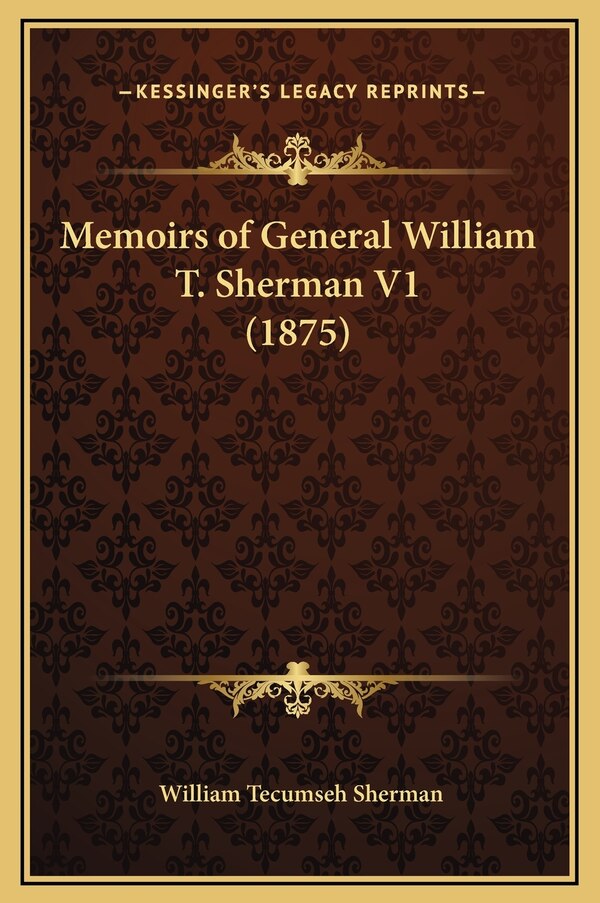 Memoirs of General William T. Sherman V1 (1875) by William Tecumseh Sherman, Hardcover | Indigo Chapters