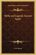 Myths and Legends Ancient Egypt by Lewis Spence, Hardcover | Indigo Chapters