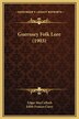 Guernsey Folk Lore (1903) by Edgar Macculloch, Hardcover | Indigo Chapters