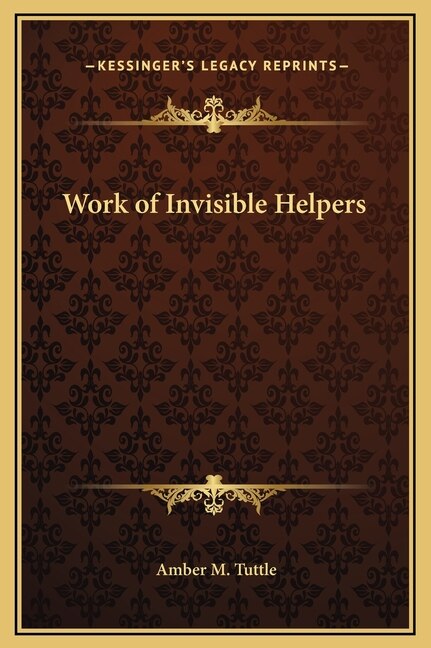 Work of Invisible Helpers by Amber M Tuttle, Hardcover | Indigo Chapters