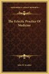 The Eclectic Practice Of Medicine by John M Scudder, Hardcover | Indigo Chapters