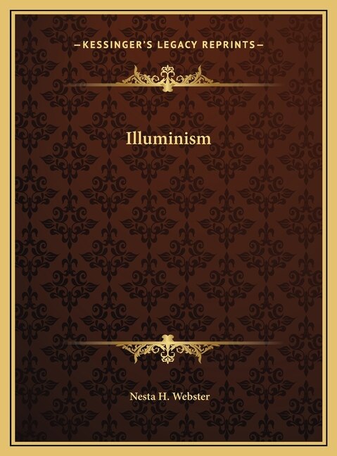 Illuminism by Nesta H Webster, Hardcover | Indigo Chapters