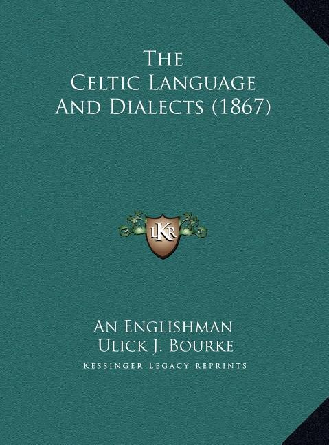 The Celtic Language And Dialects (1867) by An An Englishman, Hardcover | Indigo Chapters