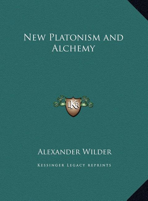 New Platonism and Alchemy by Alexander Wilder, Hardcover | Indigo Chapters