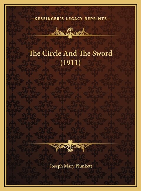 The Circle And The Sword (1911) by Joseph Mary Plunkett, Hardcover | Indigo Chapters
