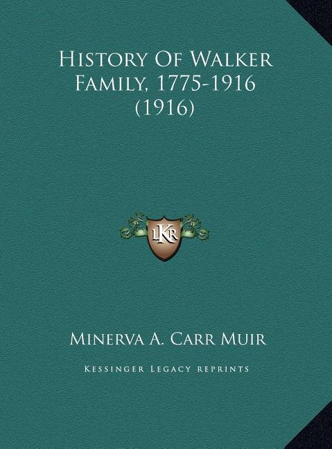 History Of Walker Family 1775-1916 (1916) by Minerva A Carr Muir, Hardcover | Indigo Chapters