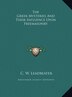 The Greek Mysteries and Their Influence Upon Freemasonry by C W Leadbeater, Hardcover | Indigo Chapters