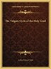 The Vulgate Cycle of the Holy Grail by Arthur Edward Waite, Hardcover | Indigo Chapters