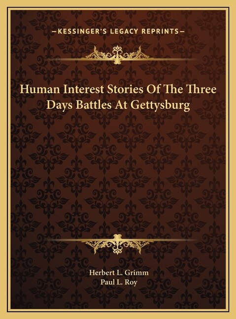 Human Interest Stories Of The Three Days Battles At Gettysburg by Herbert L Grimm, Hardcover | Indigo Chapters