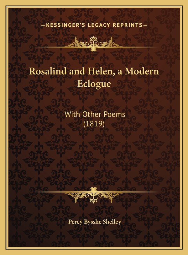 Rosalind and Helen a Modern Eclogue by Percy Bysshe Shelley, Hardcover | Indigo Chapters