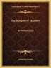 The Religion of Masonry by Joseph Fort Newton, Hardcover | Indigo Chapters