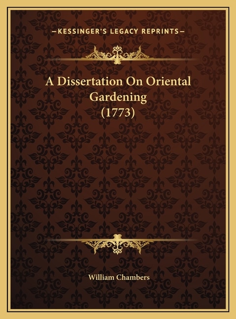 A Dissertation On Oriental Gardening (1773) by William Chambers, Hardcover | Indigo Chapters