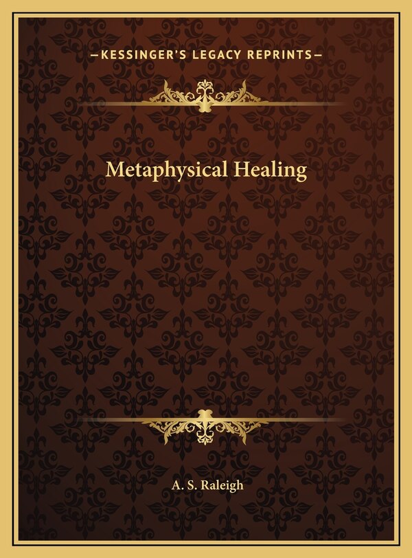 Metaphysical Healing by A S Raleigh, Hardcover | Indigo Chapters