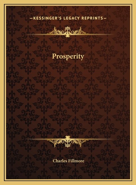 Prosperity by Charles Fillmore, Hardcover | Indigo Chapters