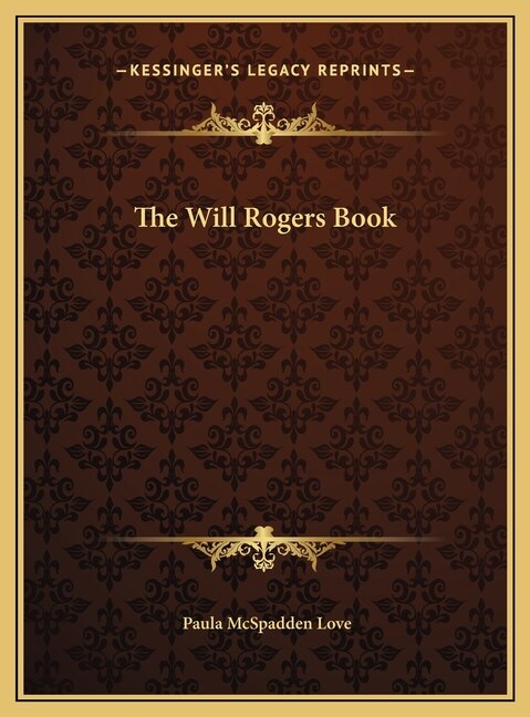 The Will Rogers Book by Paula McSpadden Love, Hardcover | Indigo Chapters