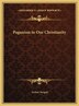 Paganism in Our Christianity by Arthur Weigall, Hardcover | Indigo Chapters