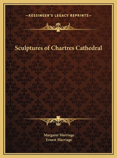 Sculptures of Chartres Cathedral by Margaret Marriage, Hardcover | Indigo Chapters