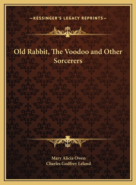 Old Rabbit The Voodoo and Other Sorcerers by Mary Alicia Owen, Hardcover | Indigo Chapters