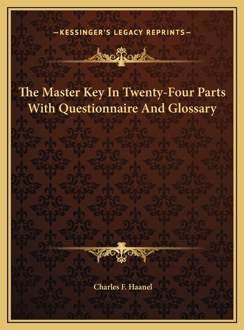 The Master Key In Twenty-Four Parts With Questionnaire And Glossary by Charles F Haanel, Hardcover | Indigo Chapters