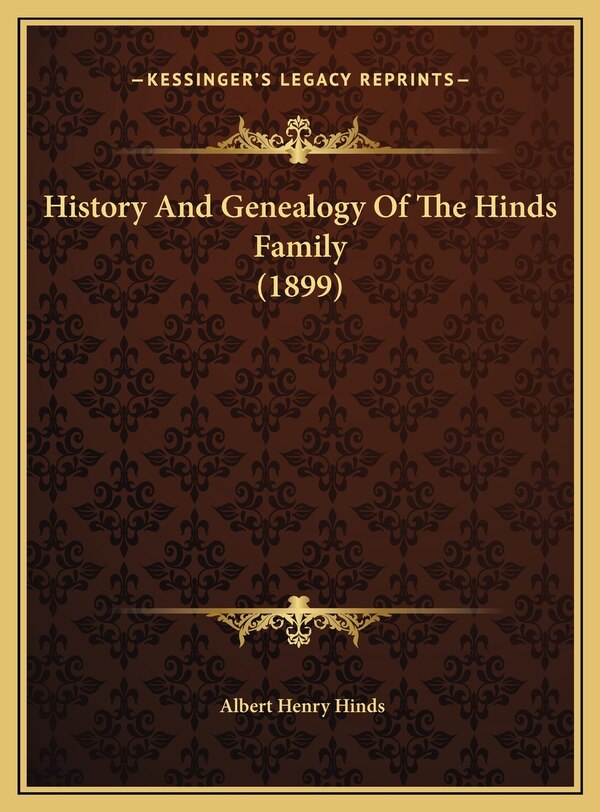 History And Genealogy Of The Hinds Family (1899) by Albert Henry Hinds, Hardcover | Indigo Chapters