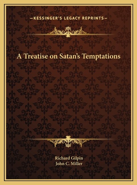 A Treatise on Satan's Temptations by Richard Gilpin, Hardcover | Indigo Chapters