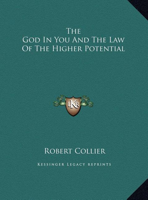 The God In You And The Law Of The Higher Potential by Robert Collier, Hardcover | Indigo Chapters