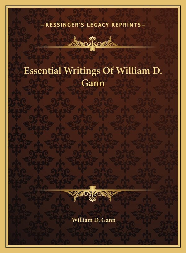 Essential Writings Of William D. Gann by William D Gann, Hardcover | Indigo Chapters