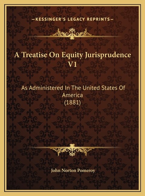 A Treatise On Equity Jurisprudence V1 by John Norton Pomeroy, Hardcover | Indigo Chapters