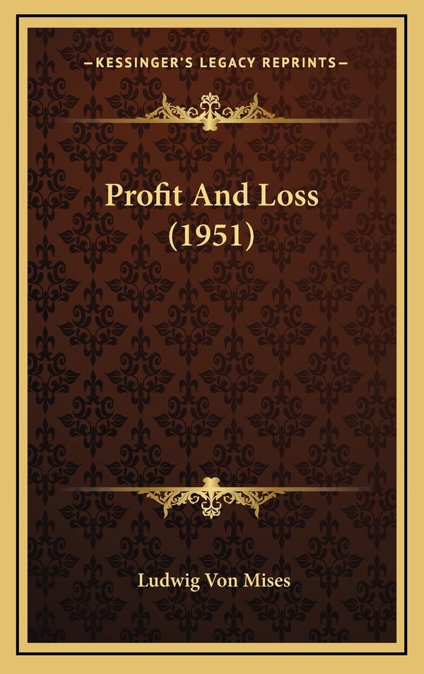 Profit And Loss (1951) by LUDWIG VON MISES, Hardcover | Indigo Chapters