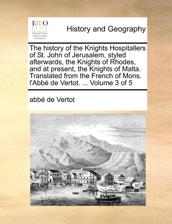 The History Of The Knights Hospitallers Of St by abbÃ© de Vertot Paperback | Indigo Chapters