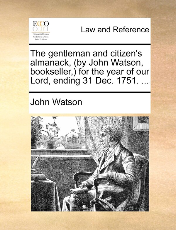 The Gentleman and Citizen's Almanack (by John Watson Bookseller ) for the Year of Our Lord Ending 31 Dec. 1751. ., Paperback | Indigo Chapters