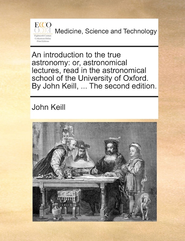 An Introduction to the True Astronomy by John Keill, Paperback | Indigo Chapters