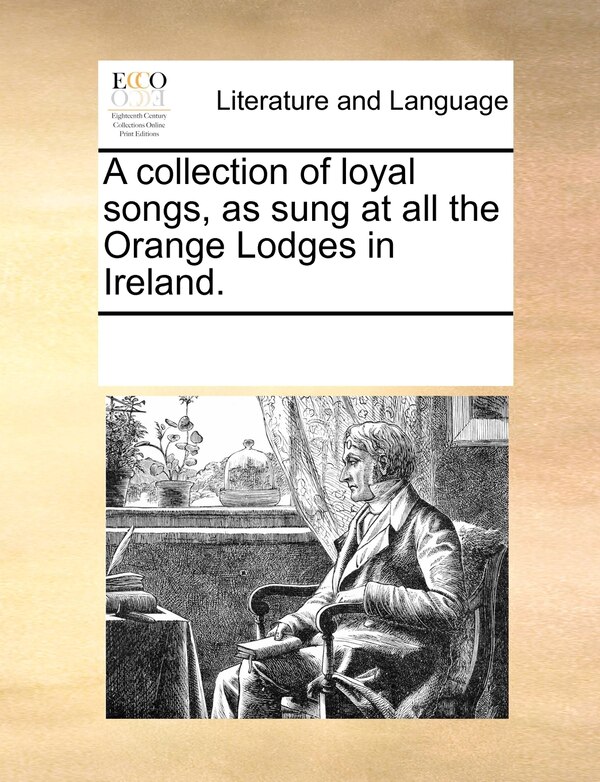 A Collection Of Loyal Songs As Sung At All The Orange Lodges In Ireland by Multiple Contributors, Paperback | Indigo Chapters