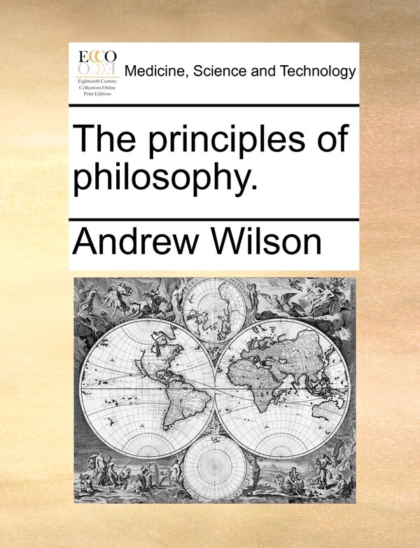 The principles of philosophy by Andrew Wilson, Paperback | Indigo Chapters