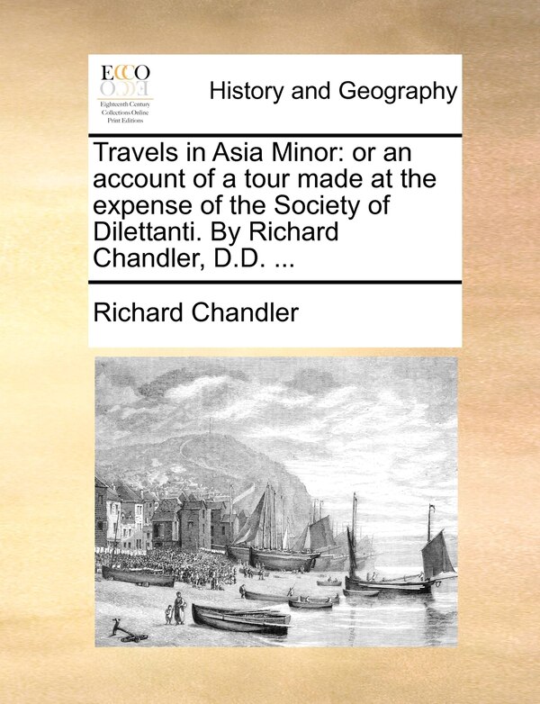 Travels in Asia Minor by Richard Chandler, Paperback | Indigo Chapters