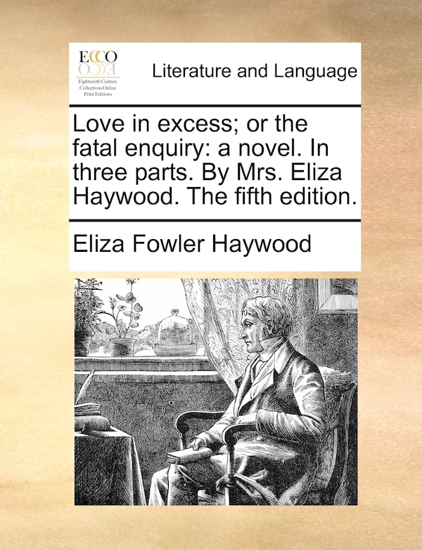 Love in excess; or the fatal enquiry by Eliza Fowler Haywood, Paperback | Indigo Chapters