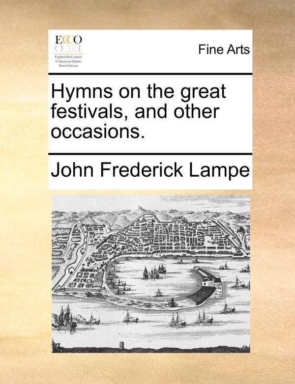 Hymns On The Great Festivals And Other Occasions by John Frederick Lampe, Paperback | Indigo Chapters