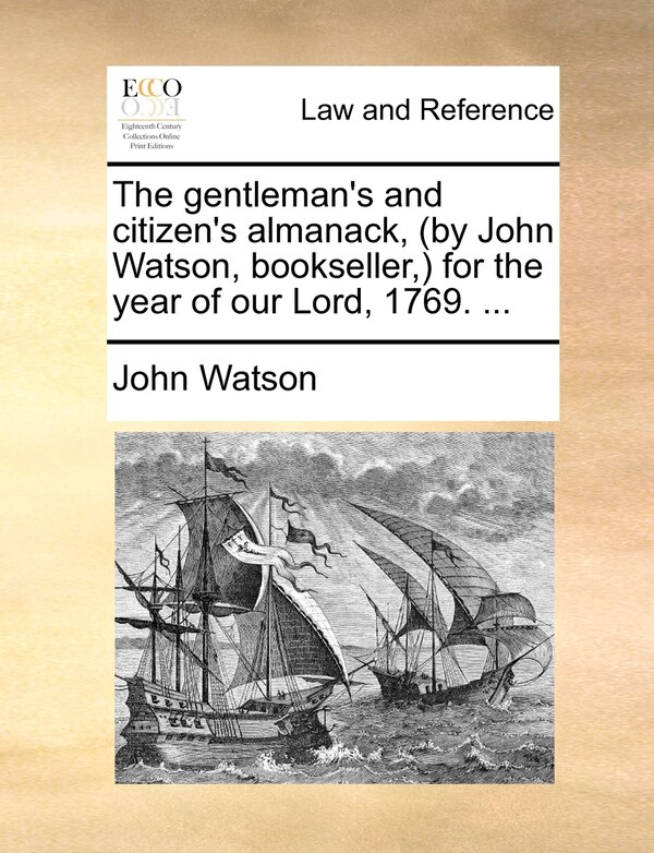 The Gentleman's and Citizen's Almanack (by John Watson Bookseller ) for the Year of Our Lord 1769. ., Paperback | Indigo Chapters