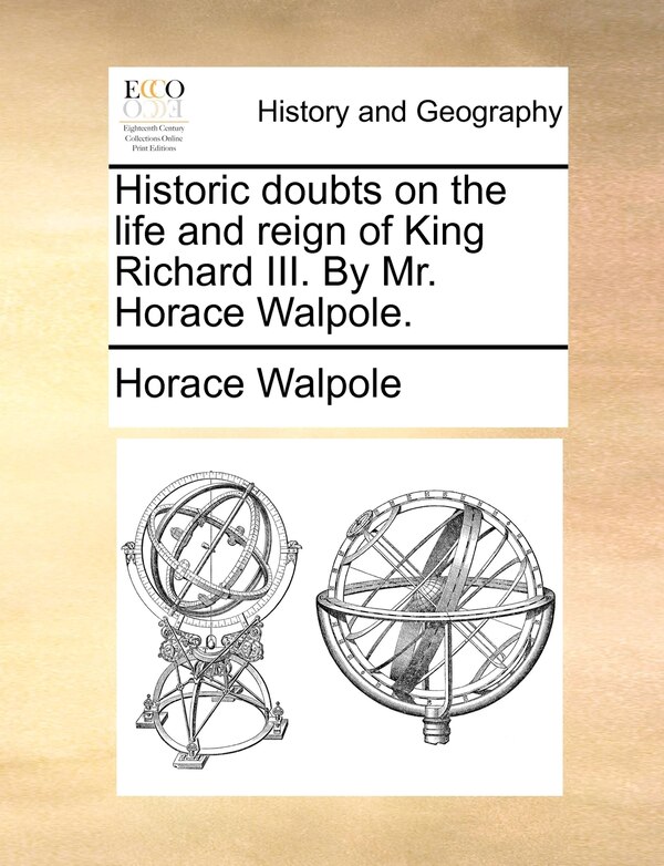 Historic doubts on the life and reign of King Richard III. By Mr. Horace Walpole, Paperback | Indigo Chapters