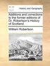 Additions and corrections to the former editions of Dr. Robertson's History of Scotland by William Robertson, Paperback | Indigo Chapters