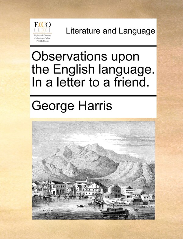 Observations upon the English language. In a letter to a friend by George Harris, Paperback | Indigo Chapters