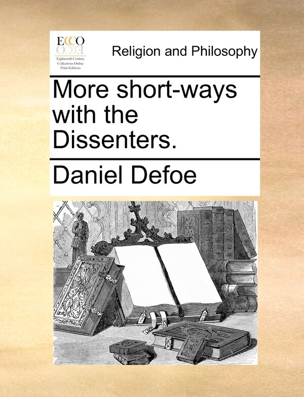 More short-ways with the Dissenters by Daniel Defoe, Paperback | Indigo Chapters