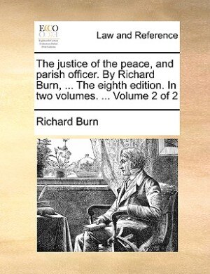 The justice of the peace and parish officer. By Richard Burn, Paperback | Indigo Chapters